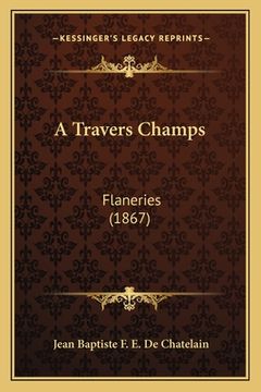 portada A Travers Champs: Flaneries (1867) (in French)
