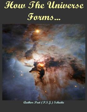 portada How The Universe Forms...: Long Before Our Cosmos Started (in English)