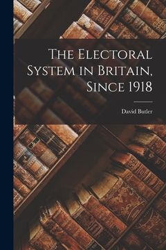 portada The Electoral System in Britain, Since 1918