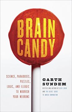 portada Brain Candy: Science, Paradoxes, Puzzles, Logic, and Illogic to Nourish Your Neurons 
