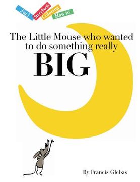 portada The Little Mouse who wanted to do something really Big (in English)