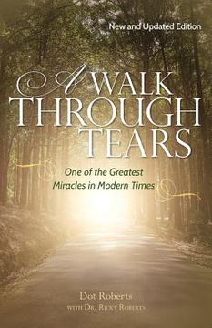 portada A Walk Through Tears: One of the Greatest Miracles in Modern Times (en Inglés)