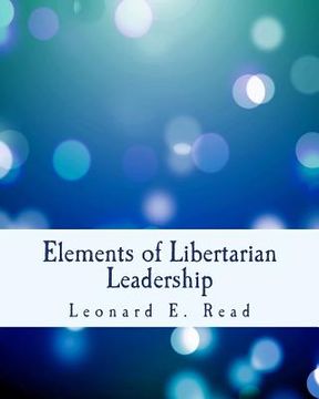 portada Elements of Libertarian Leadership: Notes on the Theory, Methods, and Practice of Freedom (en Inglés)