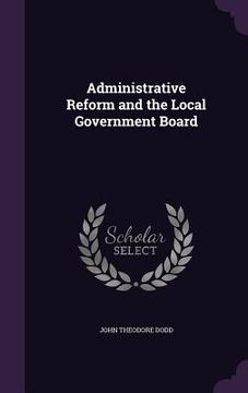portada Administrative Reform and the Local Government Board (en Inglés)