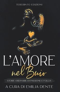 portada L'Amore Nel Buio: Storie ordinarie di passione e follia (en Italiano)
