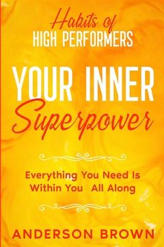 portada Habits of High Performers: Your Inner Superpower - Everything You Need Is Within Your All ALong (in English)