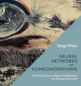 portada Neural Networks are Homeomorphisms: An Introduction to Higher Mathematics for Decision Scientists (en Inglés)