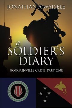portada A Soldier's Diary: Bougainville Crisis: Part One (en Inglés)