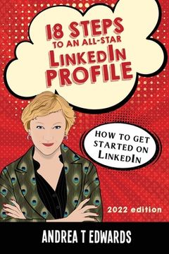 portada 18 Steps to an All-Star LinkedIn Profile: How to get started on LinkedIn (en Inglés)
