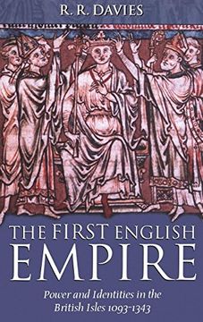 portada The First English Empire: Power and Identities in the British Isles 1093-1343 (The Ford Lectures, 1998) 