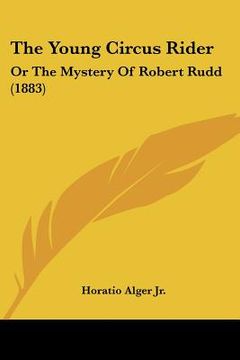 portada the young circus rider: or the mystery of robert rudd (1883) (in English)