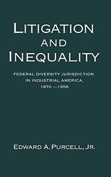 portada Litigation and Inequality: Federal Diversity Jurisdiction in Industrial America, 1870-1958 (en Inglés)