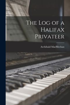 portada The Log of a Halifax Privateer (en Inglés)