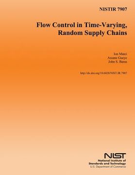 portada NISTIR 7907 Flow Control in Time-Varying, Random Supply Chains (en Inglés)