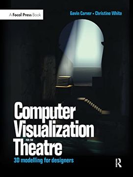 portada Computer Visualization for the Theatre: 3D Modelling for Designers (en Inglés)