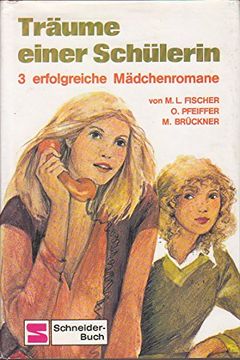portada Träume Einer Schülerin - 3 Erfolgreiche Mädchenromane (Ein Mädchen Kommt ins Landschulheim / Träume Stehn im Stundenplan / Heike,15, Schülerin)