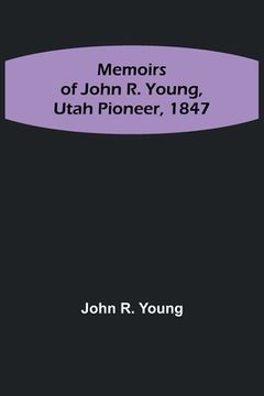 portada Memoirs of John R. Young, Utah Pioneer, 1847 (en Inglés)