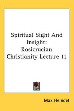 portada spiritual sight and insight: rosicrucian christianity lecture 11 (en Inglés)