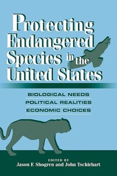 portada Protecting Endangered Species in the United States: Biological Needs, Political Realities, Economic Choices (en Inglés)