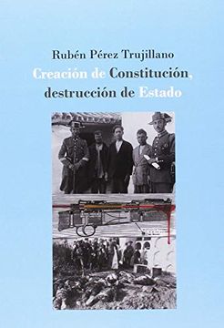 portada Creacion de Constitucion, Destruccion de Estado (in Spanish)