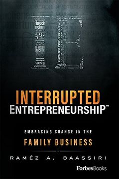 portada Interrupted Entrepreneurship(tm): Embracing Change in the Family Business