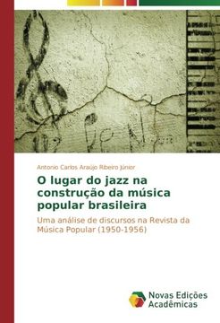 portada O lugar do jazz na construção da música popular brasileira: Uma análise de discursos na Revista da Música Popular (1950-1956) (Portuguese Edition)