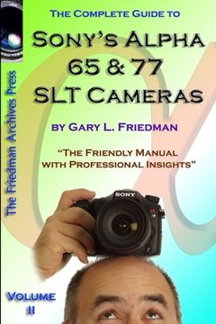 portada The Complete Guide to Sony's Alpha 65 and 77 SLT Cameras B&W Edition Volume II (en Inglés)