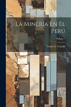 portada La Minería en el Perú; Volume 1 (in Spanish)