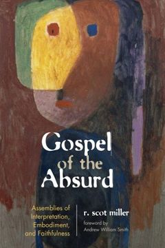 portada Gospel of the Absurd: Assemblies of Interpretation, Embodiment, and Faithfulness (en Inglés)
