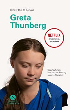 portada Greta Thunberg Über Wahrheit, mut und die Rettung Unseres Planeten: I Know This to be True | Inspirierendes Gespräch Über die Unwiderlegbaren Fakten des Klimawandels (en Alemán)