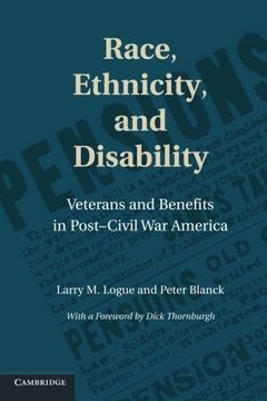portada Race, Ethnicity, and Disability: Veterans and Benefits in Post-Civil war America (Cambridge Disability law and Policy Series) (in English)