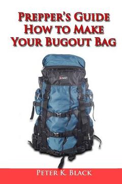 portada Prepper's Guide: How to Make Your Bug Out Bag (en Inglés)