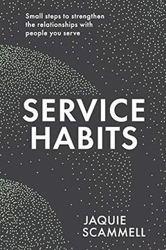 portada Service Habits: Small Steps to Strengthen the Relationships With People you Serve (en Inglés)