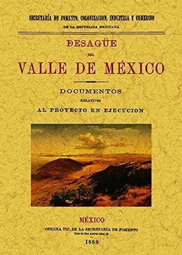 Desague del Valle de Mexico: documentos relativos al proyecto en ejecucion. Edicion Facsimilar (Spanish Edition)