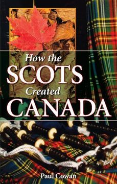 portada How the Scots Created Canada (we Created Canada)