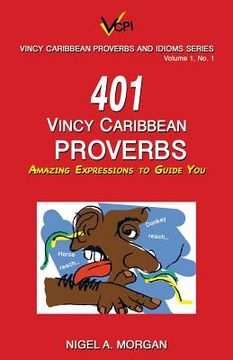 portada 401 Vincy Caribbean Proverbs: Amazing Expressions to Guide You (en Inglés)