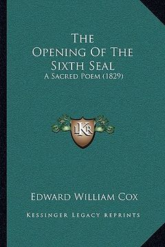 portada the opening of the sixth seal: a sacred poem (1829) (en Inglés)