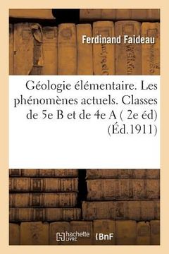 portada Géologie Élémentaire. Les Phénomènes Actuels. Classes de 5e B Et de 4e a (en Francés)