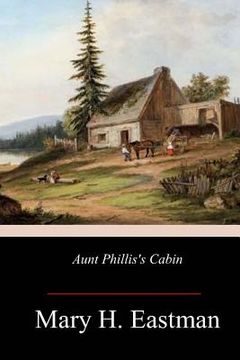 portada Aunt Phillis's Cabin (en Inglés)