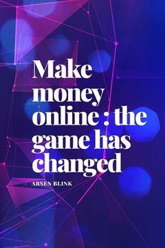 portada Make Money Online: The game has changed (en Inglés)