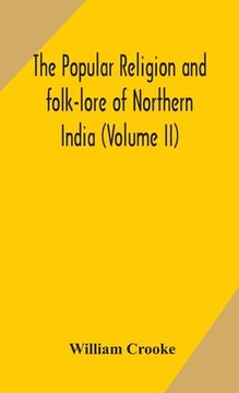 portada The Popular religion and folk-lore of Northern India (Volume II) (en Inglés)