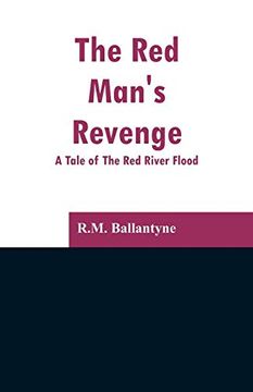 portada The red Man's Revenge: A Tale of the red River Flood (en Inglés)