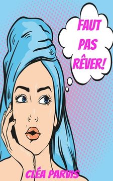 Faut pas rêver! (en Francés)