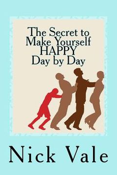portada The Secret to Make Yourself HAPPY - Day by Day (en Inglés)