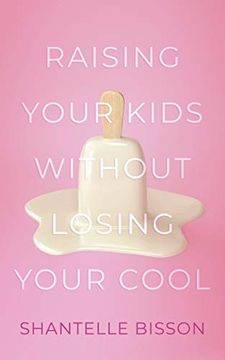 portada Raising Your Kids Without Losing Your Cool (en Inglés)