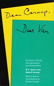 portada Dear Carnap, Dear Van: The Quine-Carnap Correspondence and Related Work 