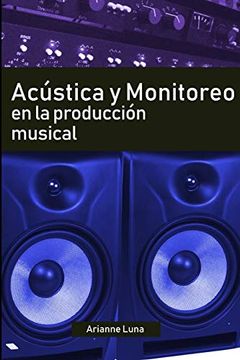 portada Acústica y Monitoreo en la Producción Musical (in Spanish)