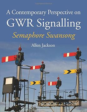 portada A Contemporary Perspective on GWR Signalling - Semaphore Swansong