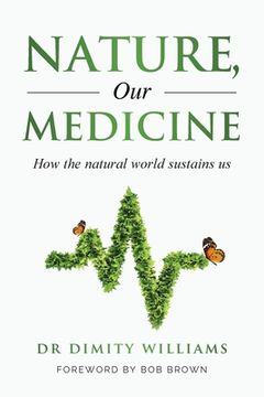 portada Nature, Our Medicine: How the natural world sustains us (en Inglés)