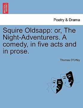 portada squire oldsapp: or, the night-adventurers. a comedy, in five acts and in prose. (en Inglés)